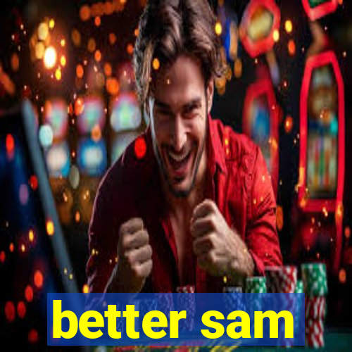 better sam